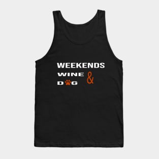 weekend wine and dog:funny mom , dog mom , funny mother, funnu dog present Tank Top